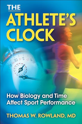 The Athlete's Clock: How Biology and Time Affect Performance: How Biology and Time Affect Sport Performance von Human Kinetics Publishers