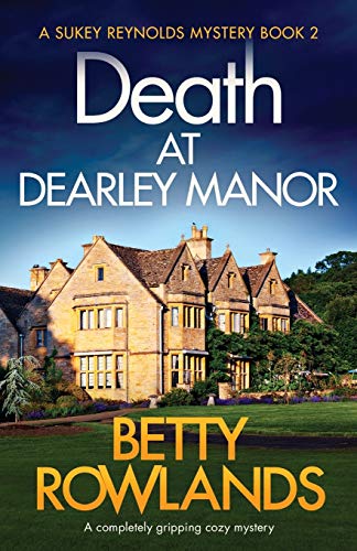 Death at Dearley Manor: A completely gripping cozy mystery (A Sukey Reynolds Mystery, Band 2)