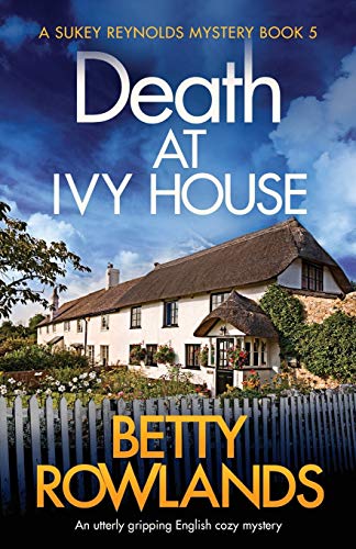 Death at Ivy House: An utterly gripping English cozy mystery (A Sukey Reynolds Mystery, Band 5)