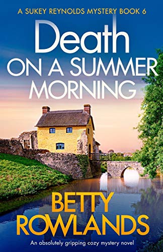 Death on a Summer Morning: An absolutely gripping cozy mystery novel (A Sukey Reynolds Mystery, Band 6) von Bookouture