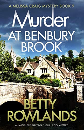 Murder at Benbury Brook: An absolutely gripping English cozy mystery (A Melissa Craig Mystery, Band 9)