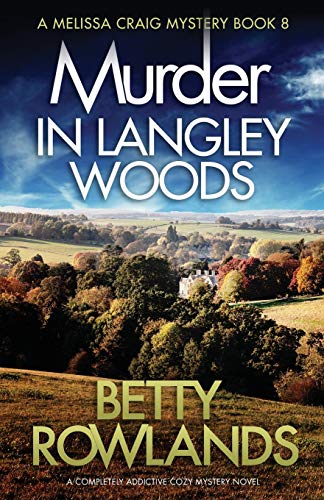 Murder in Langley Woods: A completely addictive cozy mystery novel (A Melissa Craig Mystery, Band 8)