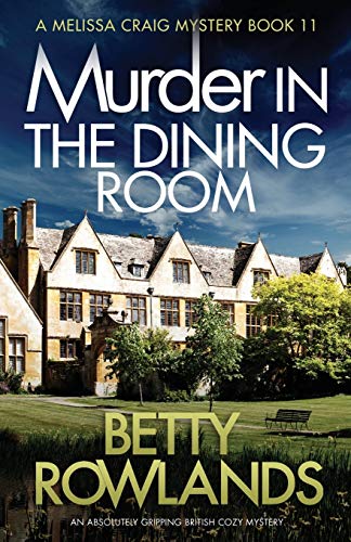 Murder in the Dining Room: An absolutely gripping British cozy mystery (A Melissa Craig Mystery, Band 11) von Bookouture
