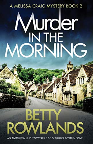 Murder in the Morning: An absolutely unputdownable cozy murder mystery novel (A Melissa Craig Mystery, Band 2)