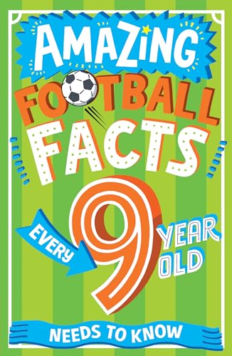 Amazing Football Facts Every 9 Year Old Needs to Know: A hilarious new illustrated football trivia book! (Amazing Facts Every Kid Needs to Know) von Red Shed