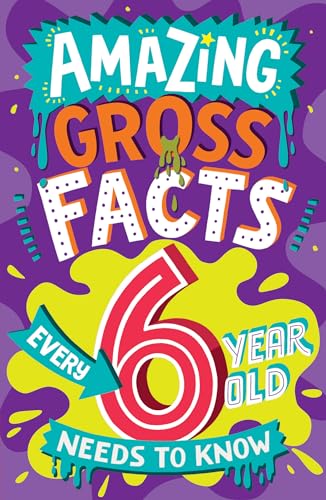 Amazing Gross Facts Every 6 Year Old Needs to Know: Overflowing with fascinating, hilarious and utterly DISGUSTING trivia for children aged 6+! (Amazing Facts Every Kid Needs to Know) von Red Shed