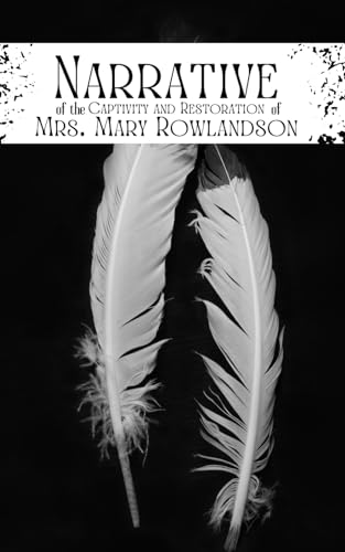Narrative of the Captivity and Restoration of Mrs. Mary Rowlandson von Independently published