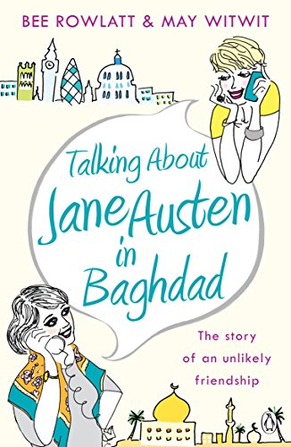 Talking About Jane Austen in Baghdad: The True Story of an Unlikely Friendship