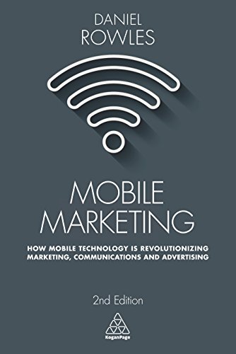 Mobile Marketing: How Mobile Technology is Revolutionizing Marketing, Communications and Advertising von Kogan Page