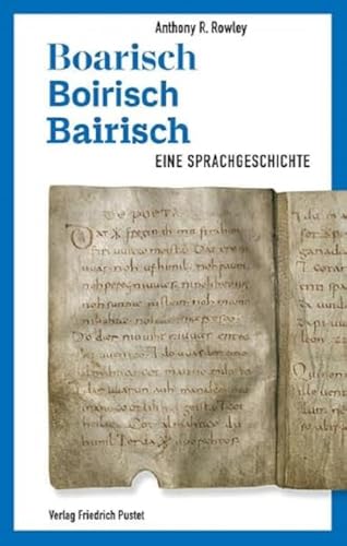 Boarisch – Boirisch – Bairisch: Eine Sprachgeschichte (Bayerische Geschichte)