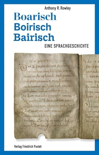Boarisch - Boirisch - Bairisch: Eine Sprachgeschichte (Bayerische Geschichte) von Pustet, F