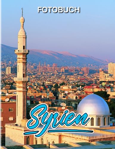 Syrien Fotobuch: Ein wunderschönes Bilderbuch mit 40 erstaunlichen Bildern zur Meditation, Entspannung und Stressabbau | Geschenke für Kinder, Jugendliche, Erwachsene und mehr Altersgruppen. von Independently published