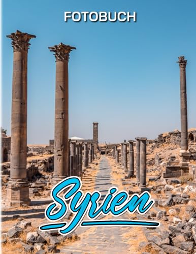 Syrien Fotobuch: Ein wunderschönes Bilderbuch mit 40 erstaunlichen Bildern zur Meditation, Entspannung und Stressabbau | Geschenke für Kinder, Jugendliche, Erwachsene und mehr Altersgruppen. von Independently published