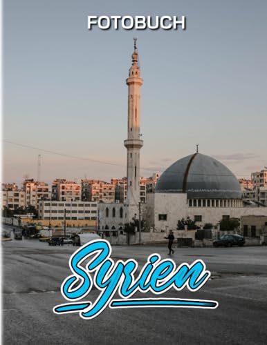Syrien Fotobuch: Landschafts-Posterbuch mit 40 wunderbaren Fotos im Inneren | Geschenke zur Angstbewältigung | Dekorationsgeschenke | Anti-Stress-Geschenke | Für Fans jeden Alters von Independently published