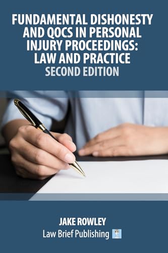 Fundamental Dishonesty and QOCS in Personal Injury Proceedings: Law and Practice - Second Edition von Law Brief Publishing
