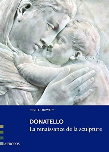 Donatello, la renaissance de la sculpture von A PROPOS