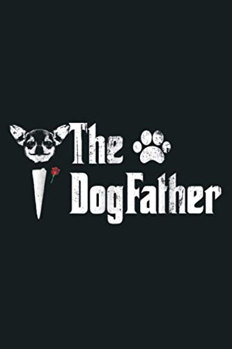 Mens The Dogfather Chihuahua Dog Dad Tshirt Father S Day Gift: Notebook Planner -6x9 inch Daily Planner Journal, To Do List Notebook, Daily Organizer, 114 Pages Mens The Dogfather Chihuahua Dog Dad Tshirt Father S Day Gift: Notebook Planner -6x9 inch Daily Planner Journal, To Do List Notebook, Daily Organizer, 114 Pages