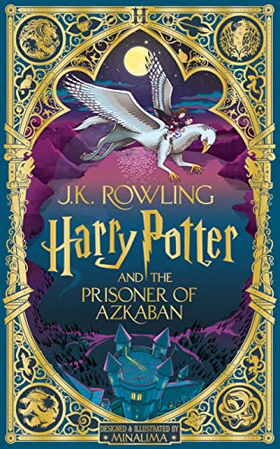 Harry Potter and the Prisoner of Azkaban: MinaLima Edition: Minalima illustrated Edition (Harry Potter, 3) Harry Potter and the Prisoner of Azkaban: MinaLima Edition: Minalima illustrated Edition (Harry Potter, 3)