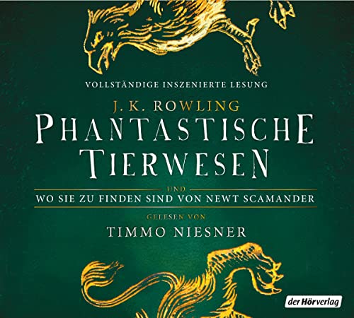 Phantastische Tierwesen und wo sie zu finden sind: von Newt Scamander (Harry Potter Hogwarts Schulbücher, Band 1) von der Hörverlag