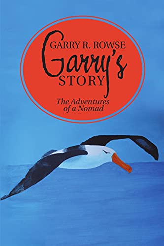 Garry’s Story: The Adventures of a Nomad Garry’s Story: The Adventures of a Nomad von Lulu Publishing Services