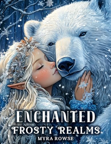Enchanted Frosty Realms: A Fantasy Winter Wonderland Coloring Book for Adults and Teens Enchanted Frosty Realms: A Fantasy Winter Wonderland Coloring Book for Adults and Teens von Independently published