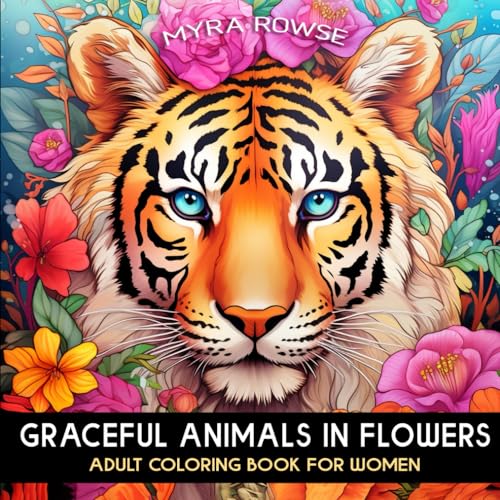 Graceful Animals in Flowers Adult Coloring Book for Women: A Relaxing Journey Through Blossoming Flora and Fauna for Stress Relief and Serenity Graceful Animals in Flowers Adult Coloring Book for Women: A Relaxing Journey Through Blossoming Flora and Fauna for Stress Relief and Serenity von Independently published
