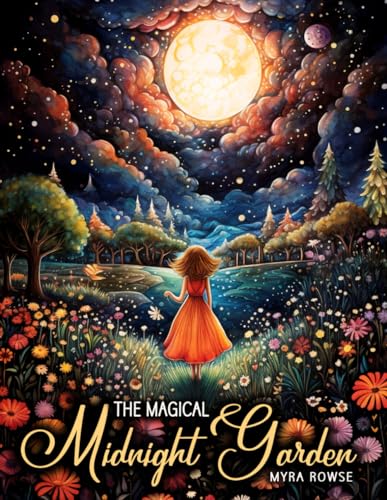 The Magical Midnight Garden: A Black Background Coloring Book for Adults Featuring Fantasy Animals, Whimsical Fairies, Wonderful Flowers, Relaxing Landscapes and Fairy Homes