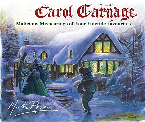 Carol Carnage: Malicious Mishearings of Your Yuletide Favourites Carol Carnage: Malicious Mishearings of Your Yuletide Favourites von Atlantic Books