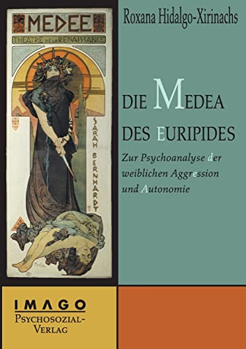 Die Medea des Euripides: Zur Psychoanalyse weiblicher Aggression und Autonomie (Imago) von Psychosozial-Verlag