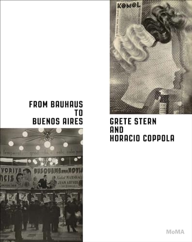 From Bauhaus to Buenos Aires: Grete Stern and Horacio Coppola von Museum of Modern Art