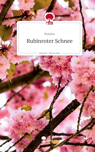 Rubinroter Schnee. Life is a Story - story.one: DE von story.one publishing