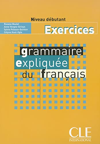 Grammaire expliquée du français - Niveau débutant - Livre: Cahier d'exercices 1 von Cle