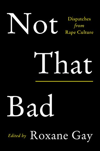 Not That Bad: Dispatches from Rape Culture von Harper Perennial