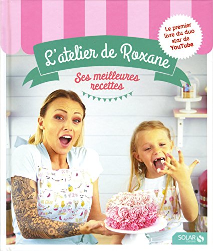 L'Atelier de Roxane - Ses meilleures recettes