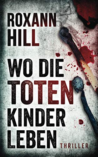 Wo die toten Kinder leben: Thriller (Steinbach und Wagner, Band 1)