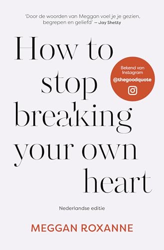 How to stop breaking your own heart: Nederlandse editie von Kosmos Uitgevers