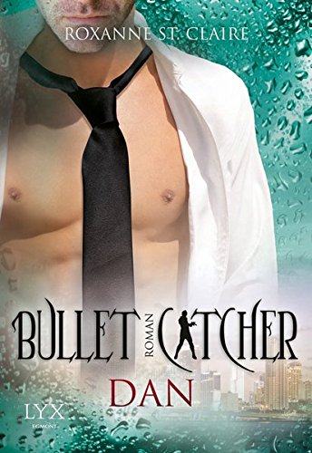 Bullet Catcher - Dan (Bullet-Catcher-Reihe, Band 7) von LYX