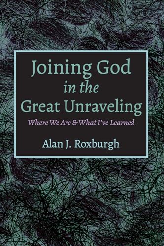 Joining God in the Great Unraveling: Where We Are & What I've Learned von Cascade Books