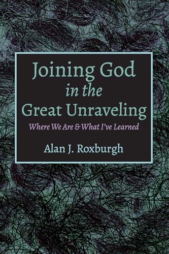 Joining God in the Great Unraveling: Where We Are & What I've Learned