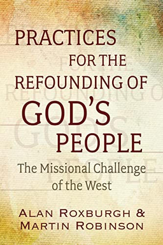 Practices for the Refounding of God's People: The Missional Challenge of the West