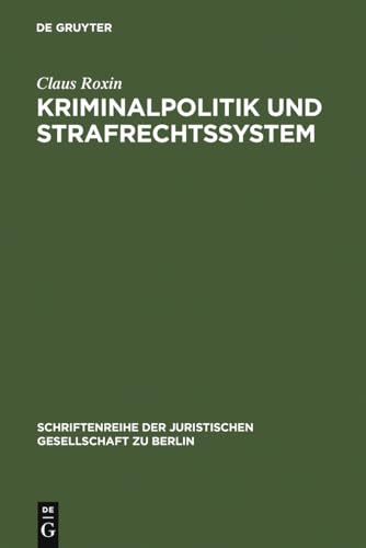 Kriminalpolitik und Strafrechtssystem (Schriftenreihe der Juristischen Gesellschaft zu Berlin, 39, Band 39)