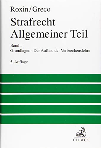 Strafrecht Allgemeiner Teil Bd. 1: Grundlagen. Der Aufbau der Verbrechenslehre von Beck C. H.