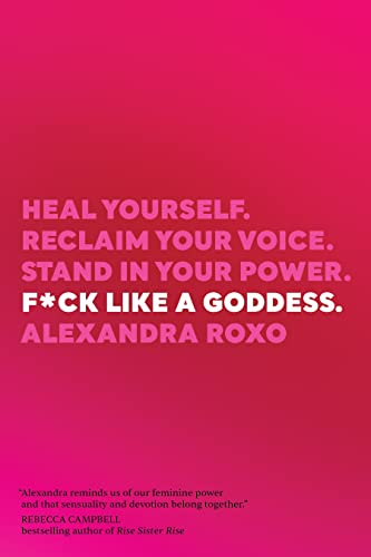 F*ck Like a Goddess: Heal Yourself. Reclaim Your Voice. Stand in Your Power. von Sounds True Adult