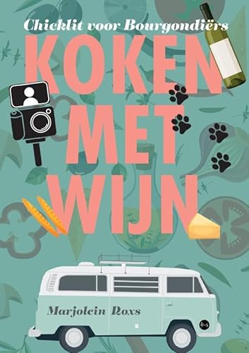 Koken met Wijn: Chicklit voor Bourgondiërs Koken met Wijn: Chicklit voor Bourgondiërs von Boekscout