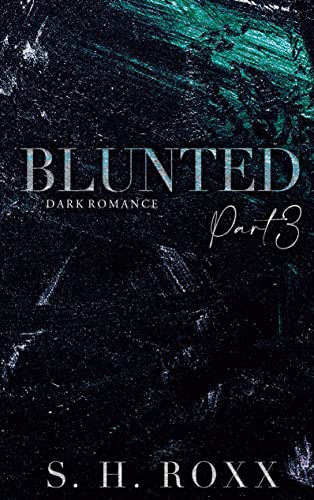 BLUNTED: Part 3 BLUNTED: Part 3