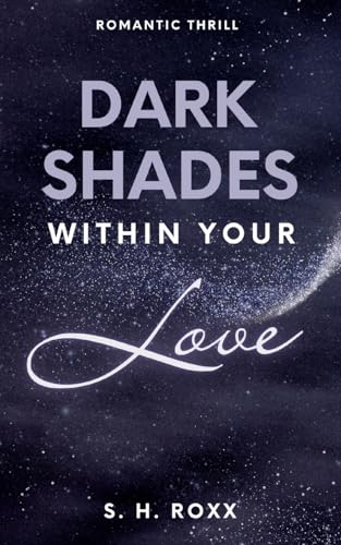 Dark Shades Within Your Love: Romance Thrill mit Spicy Szenen von Books on Demand