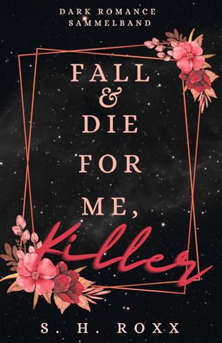 Fall & Die For Me, Killer: Sammelband Fall & Die For Me, Killer: Sammelband von Independently published