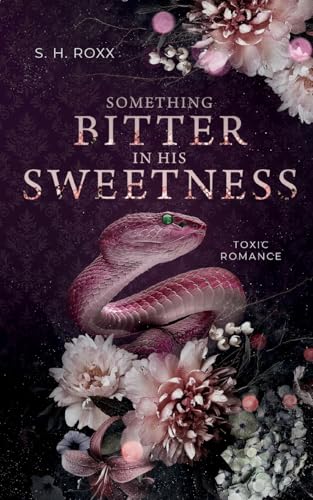 Something Bitter In His Sweetness: Toxic Romance (Something Toxic 1)