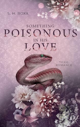 Something Poisonous In His Love: Toxic Romance (Something Toxic 3) von BoD – Books on Demand