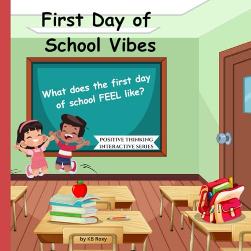 First Day of School Vibes: What does the first day of school FEEL like? An interactive children's book that asks fun questions to encourage young ... joy! (POSITIVE THINKING INTERACTIVE SERIES) von Bowker